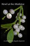 Howl At The Mistletoe by Angelia Sparrow Howl At The Mistletoe by Angelia Sparrow