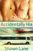 Accidentally His (His, #1)