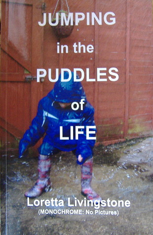 Jumping in the Puddles of Life by Loretta Livingstone Jumping in the Puddles of Life by Loretta Livingstone