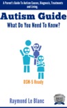 Autism - What Do You Need To Know? A Parent's Guide To Autism... by Raymond Le Blanc