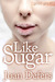 Like Sugar by Joan Defers Like Sugar by Joan Defers