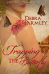Trapping the Butterfly by Debra Parmley