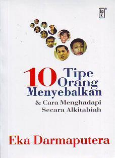 10 Tipe Orang Menyebalkan & Cara Menghadapi Secara Alkitabiah Eka Darmaputera 10 Tipe Orang Menyebalkan & Cara Menghadapi Secara Alkitabiah Eka Darmaputera