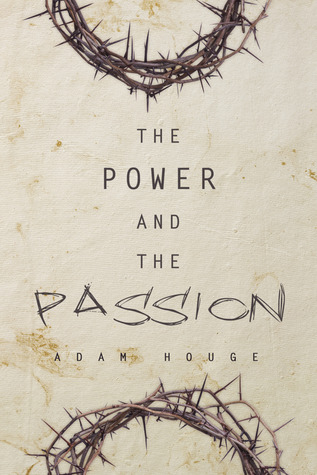 The Power and The Passion by Adam Houge The Power and The Passion by Adam Houge