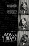A Masque of Infamy by Kelly Dessaint A Masque of Infamy by Kelly Dessaint