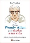 Comment Woody Allen peut changer votre vie