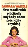 How to Talk with Practically Anybody about Practically Anything How to Talk with Practically Anybody about Practically Anything