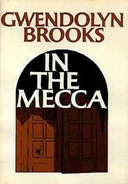Gwendolyn Brooks in the mecca Gwendolyn Brooks in the mecca