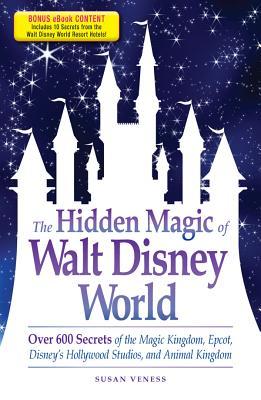 The Hidden Magic of Walt Disney World - Special eBook Edition by Susan Veness