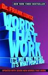 Words That Work by Frank Luntz Words That Work by Frank Luntz