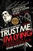 Trust Me, I'm Lying: Confessions of a Media Manipulator (Paperback)