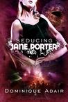 Seducing Jane Porter (Jane Porter, #1) Seducing Jane Porter (Jane Porter, #1)