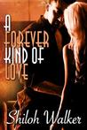 A Forever Kind of Love by Shiloh Walker A Forever Kind of Love by Shiloh Walker