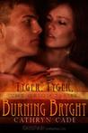 Tyger, Tyger Burning Bryght by Cathryn Cade Tyger, Tyger Burning Bryght by Cathryn Cade