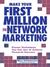 Make Your First Million in Network Marketing: Proven Techniques You Can Use to Achieve Financial Success