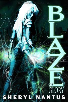 Blaze of Glory by Sheryl Nantus Blaze of Glory by Sheryl Nantus