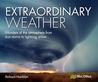 Extraordinary Weather: Amazing Tricks of Nature from the Spectacular to the Surprising