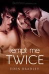 Tempt Me Twice Tempt Me Twice