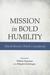 Mission in Bold Humility: D...