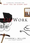 LifeWork: A Biblical Theology For What You Do Every Day
