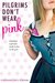 Pilgrims Don't Wear Pink (Kindle Edition)