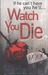 Watch You Die