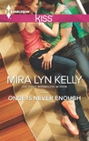 Once is Never Enough Once is Never Enough
