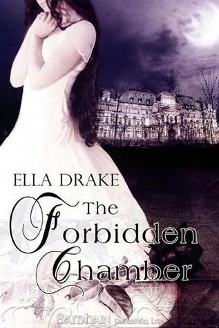 The Forbidden Chamber by Ella Drake The Forbidden Chamber by Ella Drake
