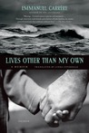 Lives Other Than My Own by Emmanuel Carrère Lives Other Than My Own by Emmanuel Carrère