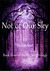 Not of Our Sky by Sharon Sant Not of Our Sky by Sharon Sant
