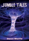 Jumble Tales by Steve Morris Jumble Tales by Steve Morris