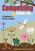 Composting Inside & Out: The Comprehensive Guide To Reusing Trash, Saving Money And Enjoying The Benefits Of Organic Gardening (Kindle Edition)