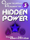 Hidden Power (Charlotte Powers, #3) Hidden Power (Charlotte Powers, #3)