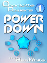 Power Down (Charlotte Powers, #1) Power Down (Charlotte Powers, #1)