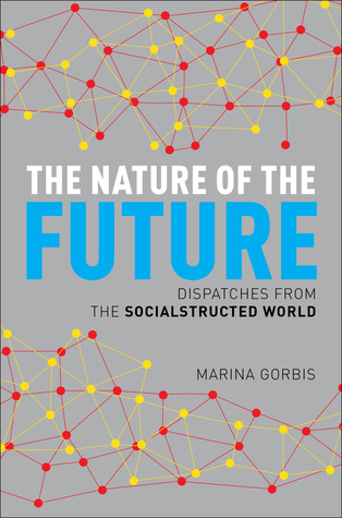 The Nature of the Future Dispatches from the Socialstructed World