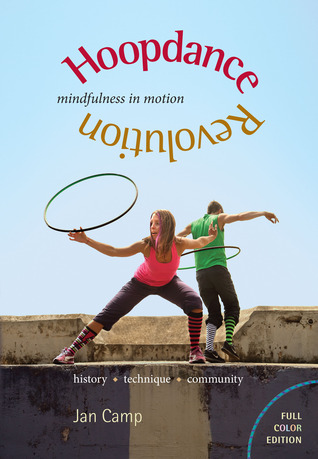 Hoopdance Revolution by Jan Camp