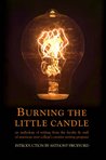 Burning the Little Candle: An Anthology of Writing from the Faculty & Staff of American River College's Creative Writing Program Burning the Little Candle: An Anthology of Writing from the Faculty & Staff of American River College's Creative Writing Program