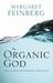 The Organic God: Falling in Love with God All Over Again (Paperback)