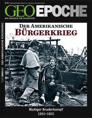 GEO Epoche Nr. 60 - Der Amerikanische Bürgerkrieg