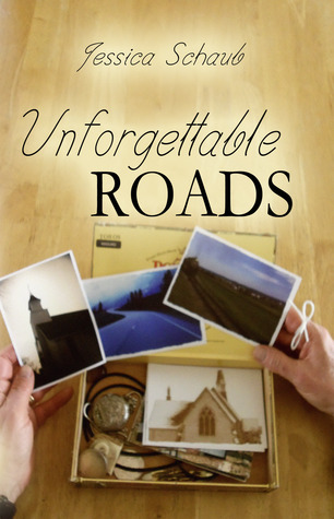 Unforgettable Roads by Jessica Schaub Unforgettable Roads by Jessica Schaub