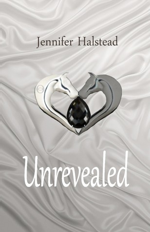 Unrevealed by Jennifer Halstead Unrevealed by Jennifer Halstead