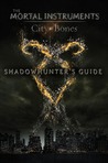 Shadowhunter's Guide: City of Bones Shadowhunter's Guide: City of Bones