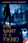 For Want of a Fiend For Want of a Fiend