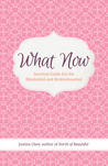 What Now: Survival Guide for the Blindsided and Brokenhearted