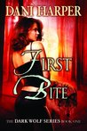 First Bite by Dani Harper First Bite by Dani Harper