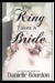 The King Takes a Bride by Danielle Bourdon