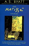 The Matisse Stories by A.S. Byatt