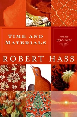 Time and Materials by Robert Hass Time and Materials by Robert Hass