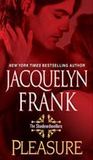 Pleasure by Jacquelyn Frank Pleasure by Jacquelyn Frank