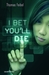 I bet you'll die